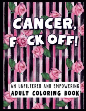 Cancer fuck off coloring book with swear words